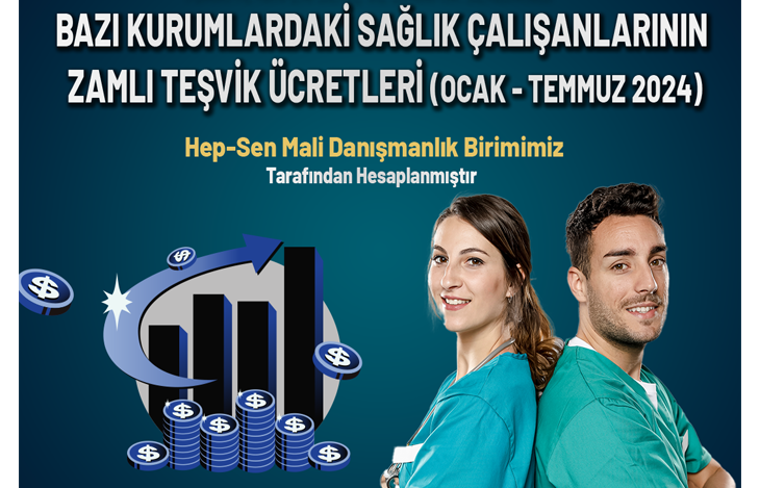 BAZI KURUMLARDAKİ SAĞLIK ÇALIŞANLARININ ZAMLI TEŞVİK ÜCRETLERİ  (OCAK-TEMMUZ 2024)